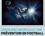 HANCHE NON CHIRURGICALE, AINE  ET PREVENTION EN FOOTBALL