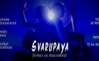 Svarupaya - Formes en mouvement - Vendredi 30 novembre 2018