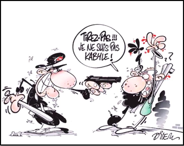 Un islamiste s’étonnant qu’un policier algérien le braque avec une arme crie à ce dernier « Ne tirez pas !!! je ne suis pas kabyle ! » Caricature illustrant le racisme anti-kabyle de l’Etat algérien (PH/Dilem)