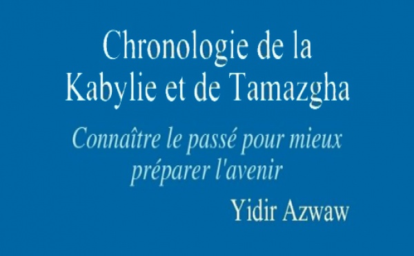 Vient de paraître : "Chronologie de la Kabylie et de Tamazgha" par Yidir Azwaw