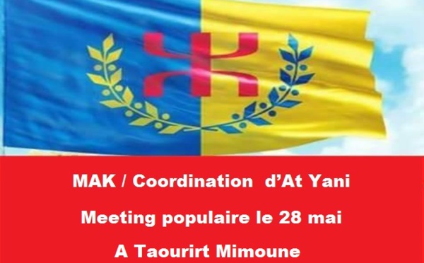 Le MAK organise un meeting populaire le samedi 28 mai à At Yani (Taourirt Mimoune).